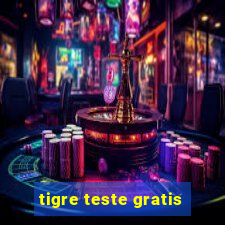 tigre teste gratis